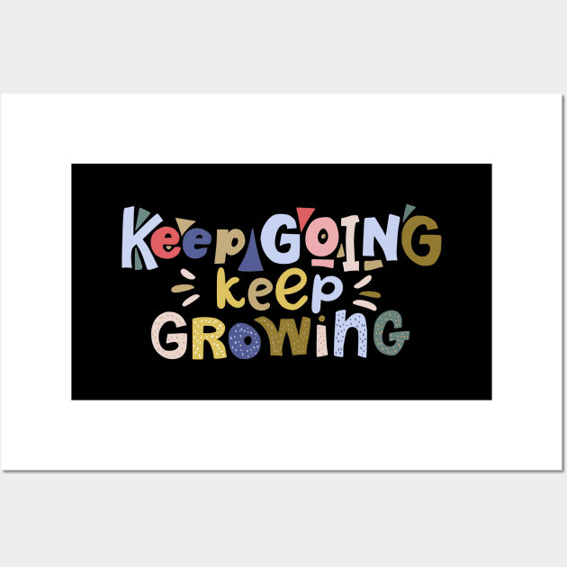 Keep going Keep Growing Wall Art by DragonTees